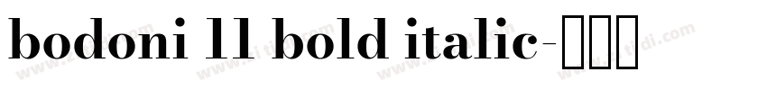 bodoni 11 bold italic字体转换 bodoni 11 bold italic字体转换